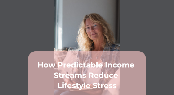 How Predictable Income Streams Reduce Lifestyle Stress