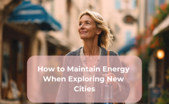 How to Maintain Energy When Exploring New Cities