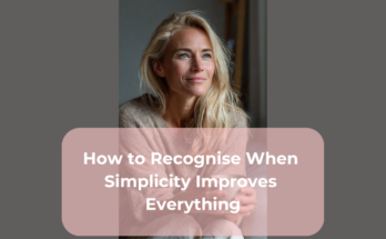 How to Recognise When Simplicity Improves Everything
