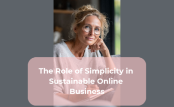 The Role of Simplicity in Sustainable Online Business