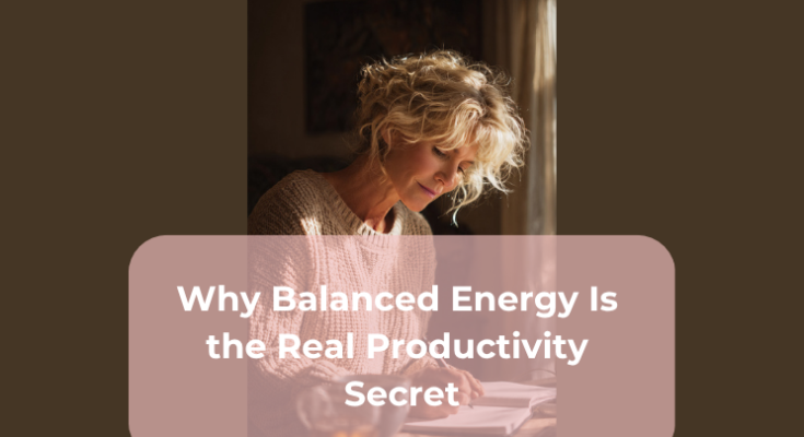 Why Balanced Energy Is the Real Productivity Secret