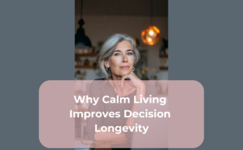 Why Calm Living Improves Decision Longevity