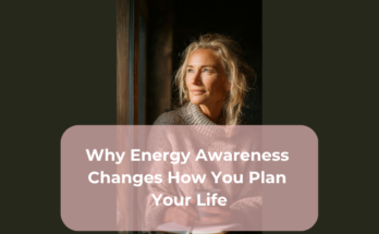 Why Energy Awareness Changes How You Plan Your Life