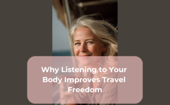 Why Listening to Your Body Improves Travel Freedom
