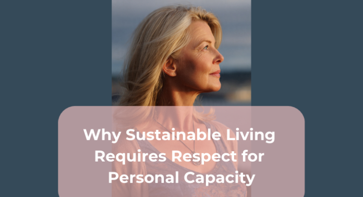 Why Sustainable Living Requires Respect for Personal Capacity