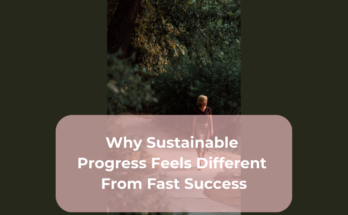 Why Sustainable Progress Feels Different From Fast Success