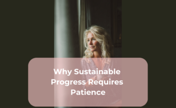 Why Sustainable Progress Requires Patience