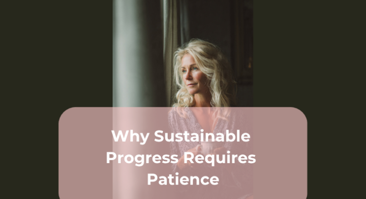 Why Sustainable Progress Requires Patience