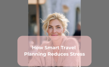 How Smart Travel Planning Reduces Stress