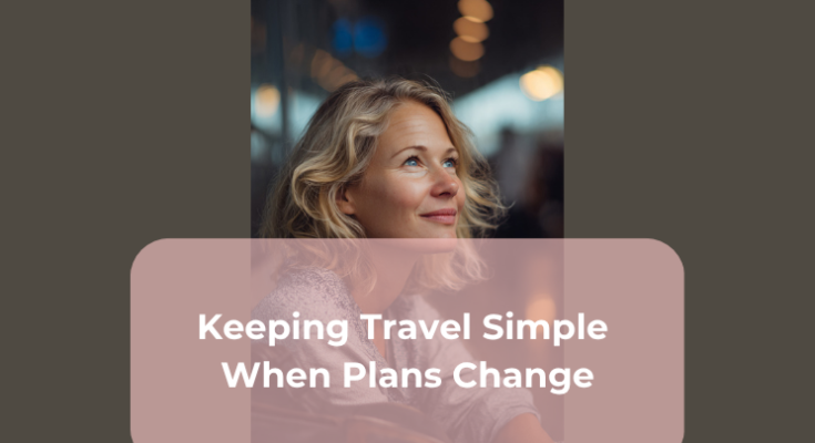 Keeping Travel Simple When Plans Change