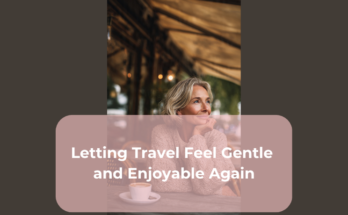 Letting Travel Feel Gentle and Enjoyable Again