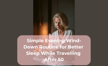 Simple Evening Wind-Down Routine for Better Sleep While Travelling After 50