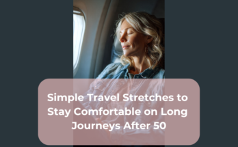 Simple Travel Stretches to Stay Comfortable on Long Journeys After 50