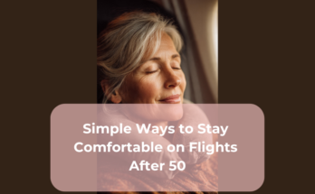 Simple Ways to Stay Comfortable on Flights After 50