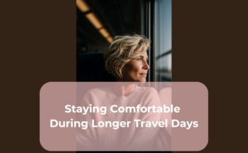 Staying Comfortable During Longer Travel Days