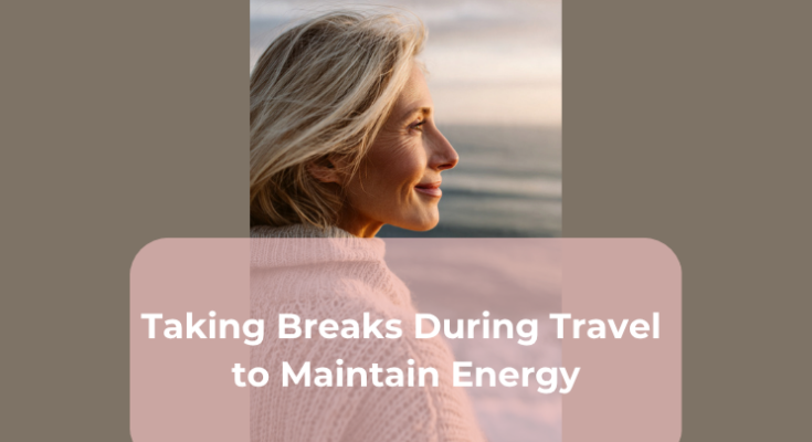 Taking Breaks During Travel to Maintain Energy