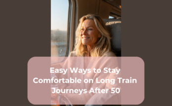 Easy Ways to Stay Comfortable on Long Train Journeys After 50