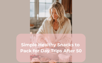 Simple Healthy Snacks to Pack for Day Trips After 50
