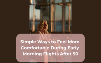 Simple Ways to Feel More Comfortable During Early Morning Flights After 50