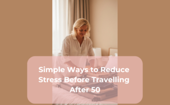 Simple Ways to Reduce Stress Before Travelling After 50