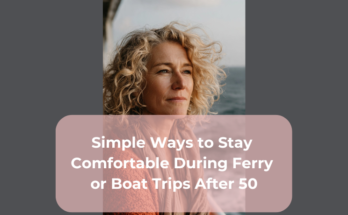 Simple Ways to Stay Comfortable During Ferry or Boat Trips After 50