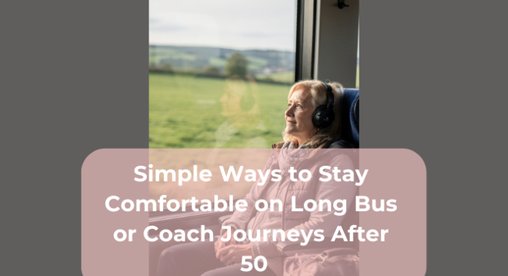 Simple Ways to Stay Comfortable on Long Bus or Coach Journeys After 50