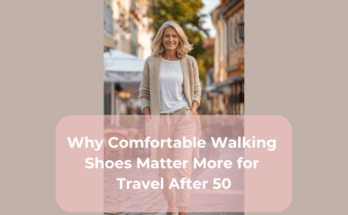 Why Comfortable Walking Shoes Matter More for Travel After 50