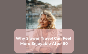 Why Slower Travel Can Feel More Enjoyable After 50